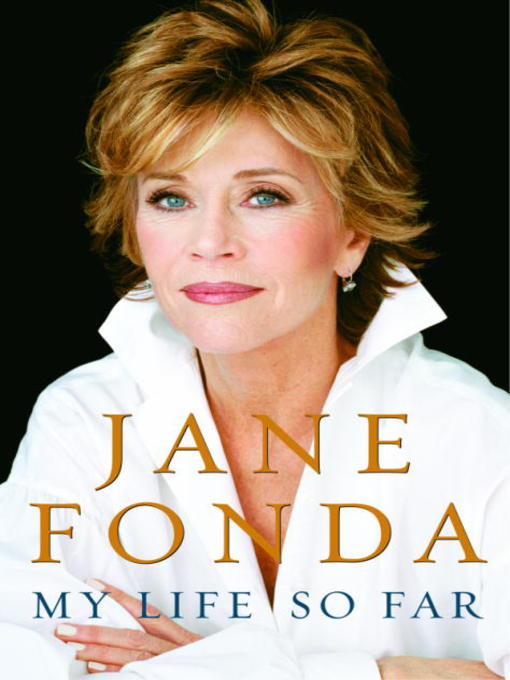Title details for My Life So Far (with Bonus Content) by Jane Fonda - Wait list